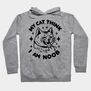 My Cat Think I’m Noob Hoodie